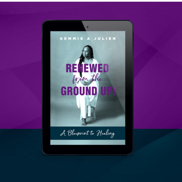 RENEWED From The GROUND UP: A Blueprint To Healing